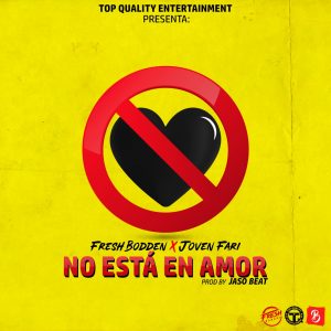 Fresh Bodden Feat. Joven Fari – No Esta En Amor (Prod By Jaso Beat)